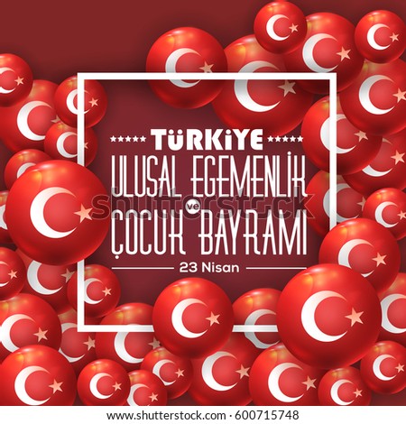 Republic of Turkey Flag Elements National Celebration Emblem, Greeting Card, Vector Background, Badges - English "National Sovereignty and Children's Day, April 23" Republic of Turkey Flag Elements National Celebration Emblem, Greeting Card, Vector Background, Badges - English "National Sovereignty and Children's Day, April 23"
