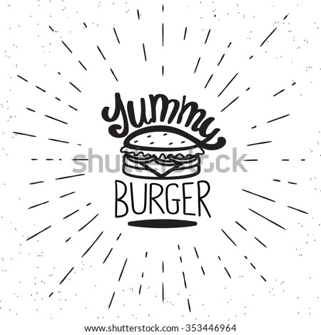 Yummy burger vintage label in hipster style with sunburst. Hand drawn lettering quote on white background for restaurants and fast food cafe posters and banners - stock vector Yummy burger vintage label in hipster style with sunburst. Hand drawn lettering quote on white background for restaurants and fast food cafe posters and banners - stock vector