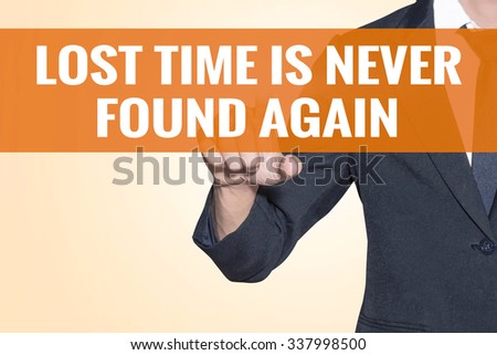 lost time never comes again Three things of life that once gone , never come back : time ,words & opportunity three things of life that must not be lost : peace , hope & honesty three things of life that are most valuable : love , self-confidence & friend. lost time never comes again Three things of life that once gone , never come back : time ,words & opportunity three things of life that must not be lost : peace , hope & honesty three things of life that are most valuable : love , self-confidence & friend.