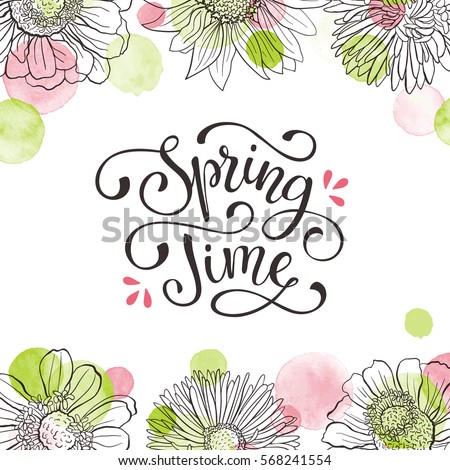 Floral frame with text. Romantic greeting card. Spring time wording with hand drawn flowers and watercolor spots on white background. Floral frame with text. Romantic greeting card. Spring time wording with hand drawn flowers and watercolor spots on white background.