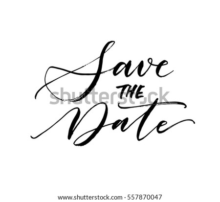 Save the date postcard. Wedding phrase. Ink illustration. Modern brush calligraphy. Isolated on white background. Save the date postcard. Wedding phrase. Ink illustration. Modern brush calligraphy. Isolated on white background.