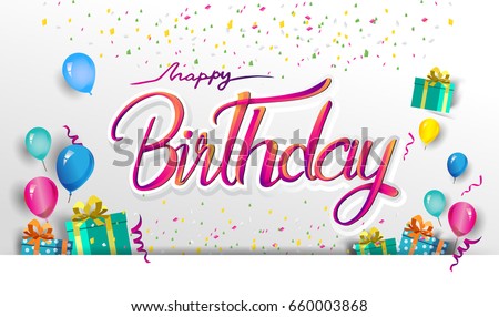 Happy Birthday typography vector design for greeting cards and poster with balloon, confetti and gift box, design template for birthday celebration. Happy Birthday typography vector design for greeting cards and poster with balloon, confetti and gift box, design template for birthday celebration.