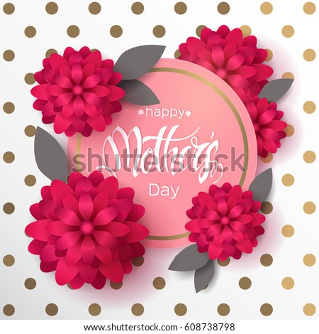 Happy Mother's Day greeting poster. Vintage background with golden dots and realistic flowers. Hand made trendy lettering Happy Mother's Day greeting poster. Vintage background with golden dots and realistic flowers. Hand made trendy lettering