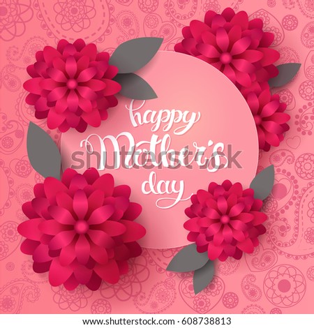 Happy Mother's Day. Tender pink paisley background with hand writting lettering and spring flowers Happy Mother's Day. Tender pink paisley background with hand writting lettering and spring flowers