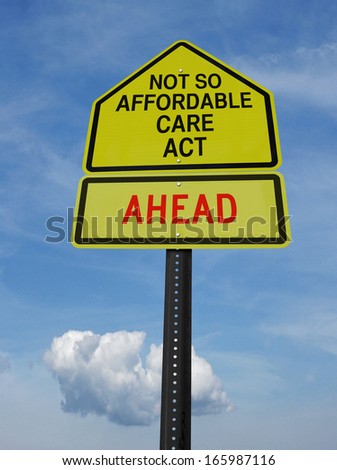 conceptual sign with words not so affordable care act ahead over blue sky