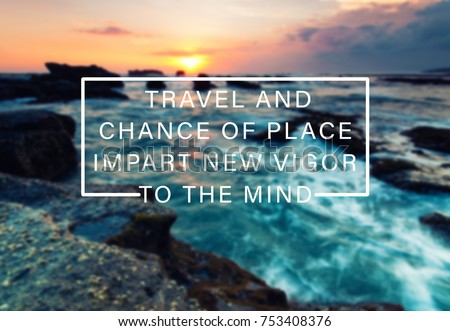 inspirational motivational quote travel change place stock