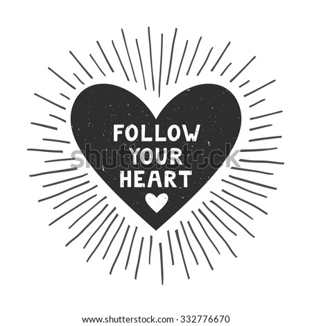 Vector motivation card with heart silhouette, sunbursts, and text "Follow your heart". Stylish vintage background with inspirational words. Rustic label is isolated on white
