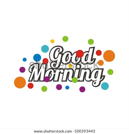 Good Morning Graphic เวกเตอร์สต็อก 500393443 - Shutterstock