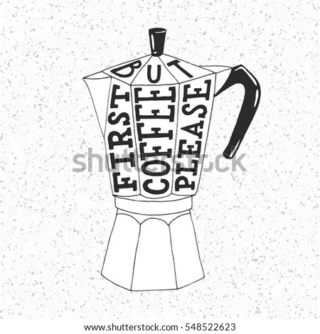 Hand Drawing Text But First Coffee Please Typography Letters On Pot Silhouette Hand Drawing Text But First Coffee Please Typography Letters On Pot Silhouette