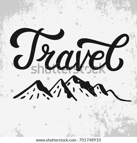 Travel Life Style Inspiration Quotes Lettering Motivational Quote Typography With Mountains Ink Illustrations Travel Life Style Inspiration Quotes Lettering Motivational Quote Typography With Mountains Ink Illustrations