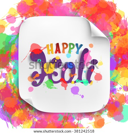 Happy Holi, handmade calligraphic typeface wit stains of paint isolated on white curved paper banner.Vector illustration.