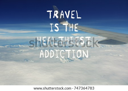 travel quotes travel healthiest addiction blurry foto de