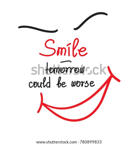smile tomorrow will be worse Smile tomorrow will be worse by the heatskores, released 26 august 2006 1 i'll break your face 2 same old story 3 cut your losses 4 make my day 5. smile tomorrow will be worse Smile tomorrow will be worse by the heatskores, released 26 august 2006 1 i'll break your face 2 same old story 3 cut your losses 4 make my day 5.