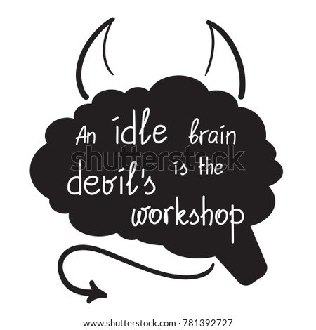 an idle mind is the devils workshop An idle mind posted by esc on october 12, 2003 in reply to: an idle mind posted by michael w roach on october 12, 2003: please help[ find origin of an idle mind is the devils workshop thanks, awrwell. an idle mind is the devils workshop An idle mind posted by esc on october 12, 2003 in reply to: an idle mind posted by michael w roach on october 12, 2003: please help[ find origin of an idle mind is the devils workshop thanks, awrwell.