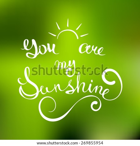 You Are My Sunshine Stock Images, Royalty-Free Images & Vectors