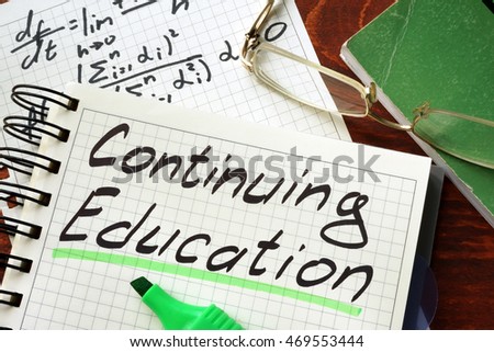 stock photo sign continuing education written in a notepad on a table 469553444 - Continuing Education Resources