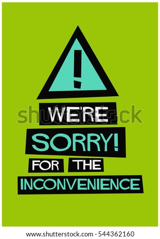 Apologize for the mistake and the inconvenience