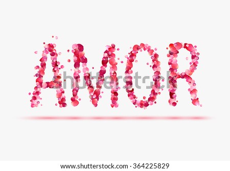 Word Amor In Pink Rose Petals Translated From Spanish Love Word Amor In Pink Rose Petals Translated From Spanish Love