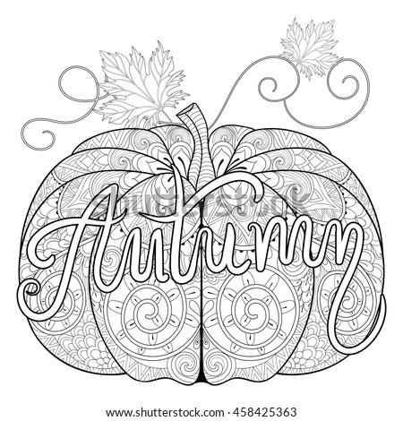 Zentangle Stylized Pumpkin With Autumn Typographic For Thanksgiving Day Halloween Freehand Sketch Adult