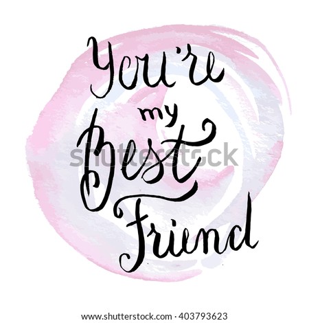 Hand Lettering Youre My Best Friend Stock Vector 403793623 - Shutterstock