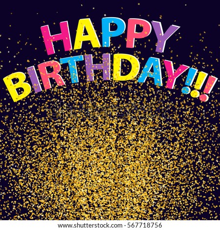 Hope you had a great day RobJ! Stock-vector-confetti-background-happy-birthday-vector-golden-glitter-sparkles-birthday-congratulations-567718756