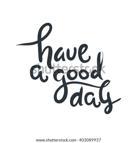 Have A Good Day Stock Images, Royalty-Free Images & Vectors | Shutterstock