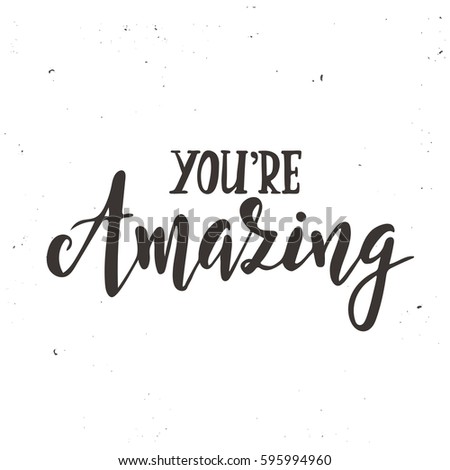 You Are Amazing Stock Images, Royalty-Free Images & Vectors | Shutterstock