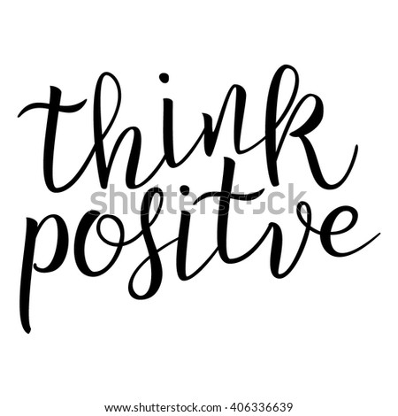 Think Positive Calligraphic Quote Typographic Design Stock Vector ...