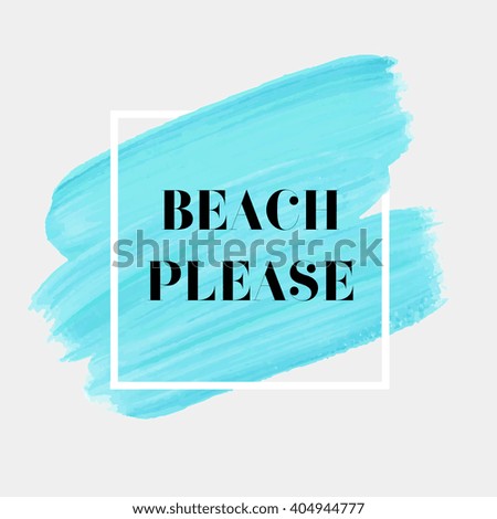 Beach please text over original grunge art brush paint texture background design acrylic stroke poster over square frame vector illustration.
