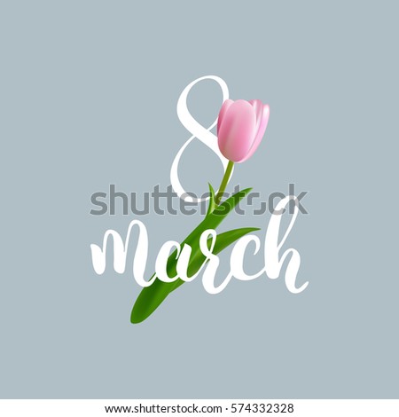 8 March. International Women`s Day card. Tulips bouquet and calligraphy.