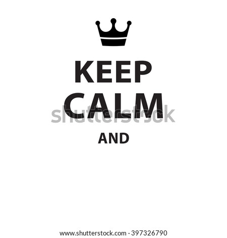 Keep Calm And Blank Poster Isolated Stock Vector 397326790 - Shutterstock