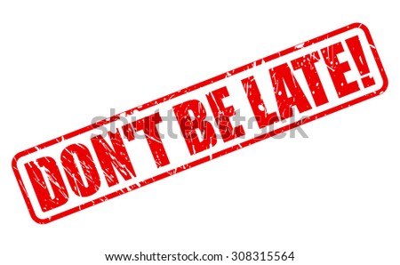 Do not be late red stamp text on white - stock vector