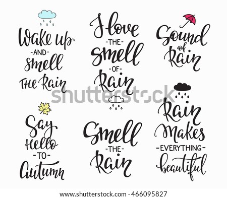 Season life style inspiration quotes lettering set. Motivational typography. Calligraphy graphic design element. Rain Makes everything Beautiful. Sound Smell Rainy days. Wake up Say Hello to Autumn