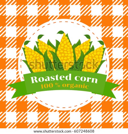 Corn cobs are a cartoon. Sign for street food. Roasted corn. Seamless pattern of checkered tablecloth.