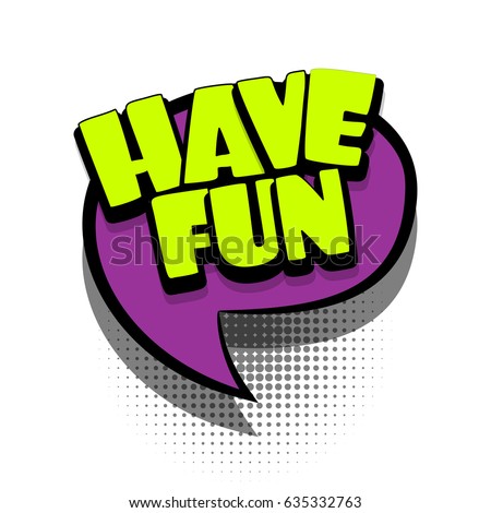 Lettering HAVE FUN Comics Book Text Balloon Bubble Icon Speech Phrase Cartoon Font
