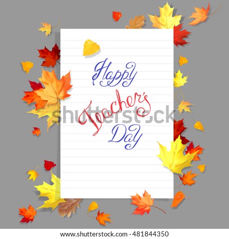 Vector illustration of a stylish text for Happy Teacher's Day on a sheet of notebook with autumn leaves of maple, birch, oak. Photo realistic leaves.