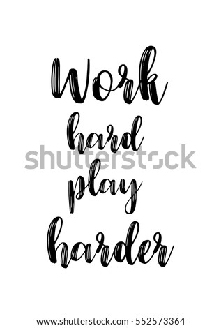 16+ Work Hard Play Even Harder Quotes Pics