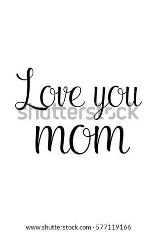 Mothers Day Quote Handwritten Ink On White Background Love You Mothers Day Quote Handwritten Ink On White Background Love You
