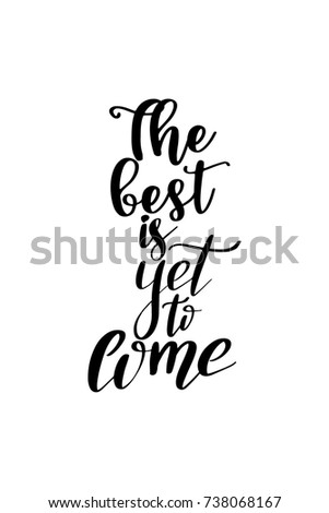 The Best Is Yet To Come Stock Images, Royalty-Free Images & Vectors | Shutterstock