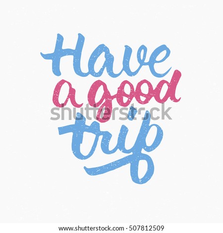 have good trip quote ink hand 스톡 벡터 507812509  shutterstock