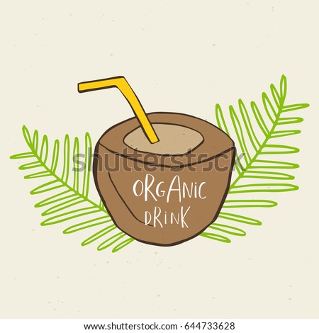 Hand drawn coconut, sign of summer drink, smoothies, green detox. Organic fruit shake cocktail . Eco healthy ingredients. Vector illustration for for restaurant, bar, menu.