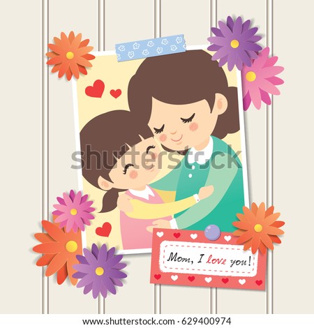Happy Mother's Day. Photo of cartoon mother and daughter hugging together. Photo frame with flower decor and memo written " Mom, I love you!", white wooden wall background. Vector illustration.