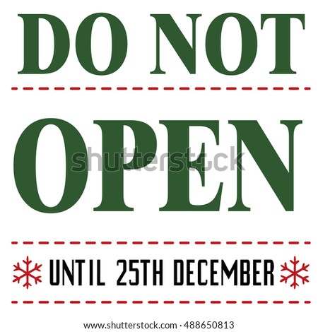 do not open until 25th