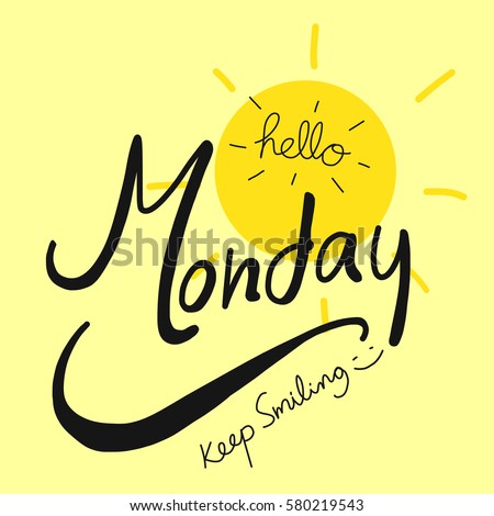 https://thumb1.shutterstock.com/display_pic_with_logo/3926579/580219543/stock-vector-hello-monday-keep-smiling-word-and-sun-illustration-on-yellow-background-580219543.jpg