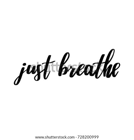 Just Breathe Vector Lettering Quote Black Stock Vector 728200999 ...