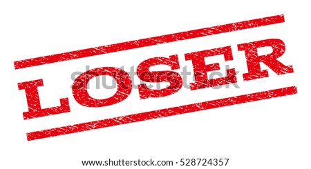 Loser Stamp Stock Images, Royalty-Free Images & Vectors | Shutterstock