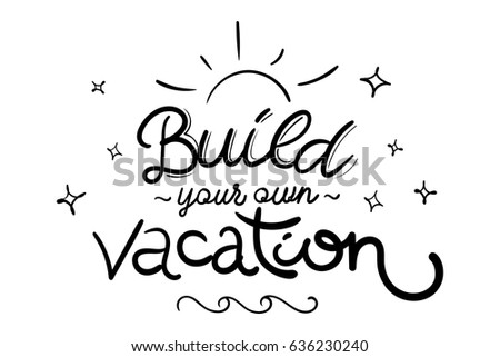 Vacation Vector Illustration With Unique Hand Drawn Brush Lettering Handwritten Funny Style Motivation Quote Vacation Vector Illustration With Unique Hand Drawn Brush Lettering Handwritten Funny Style Motivation Quote