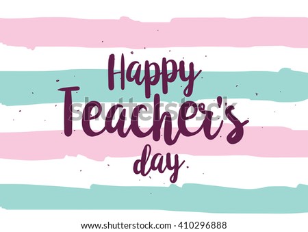 Happy Teacher's day inscription. Greeting card with calligraphy. Hand drawn lettering quote design. Photo overlay. Typography for banner, poster or clothing design. Vector.