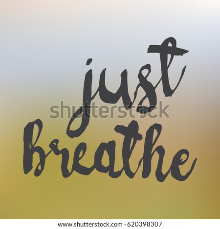 Just Breathe Stock Images, Royalty-Free Images & Vectors | Shutterstock