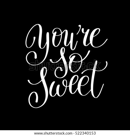 You Are So Sweet Stock Images, Royalty-Free Images & Vectors | Shutterstock